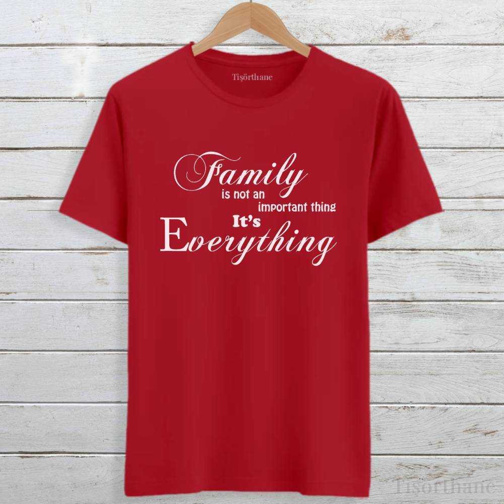 Family Is Everything (Aile Her Şeydir) Baskılı Tişört