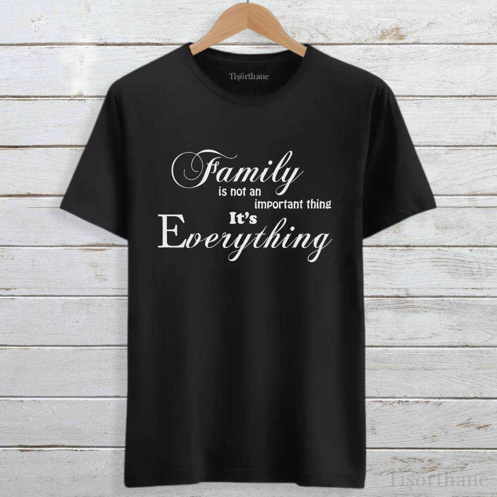 Family Is Everything (Aile Her Şeydir) Baskılı Tişört