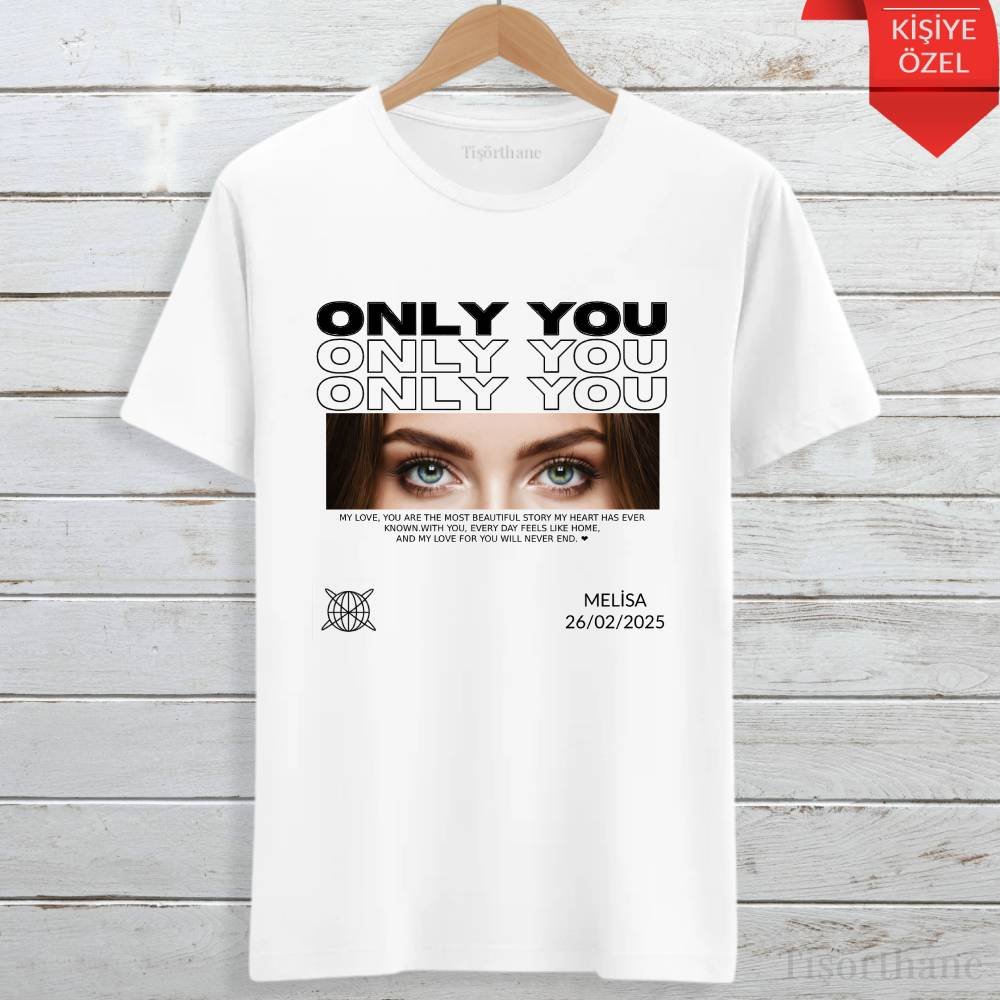 Only You Temalı Kişiye Özel Sevgili Tişörtü