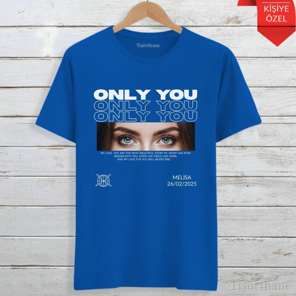Only You Temalı Kişiye Özel Sevgili Tişörtü