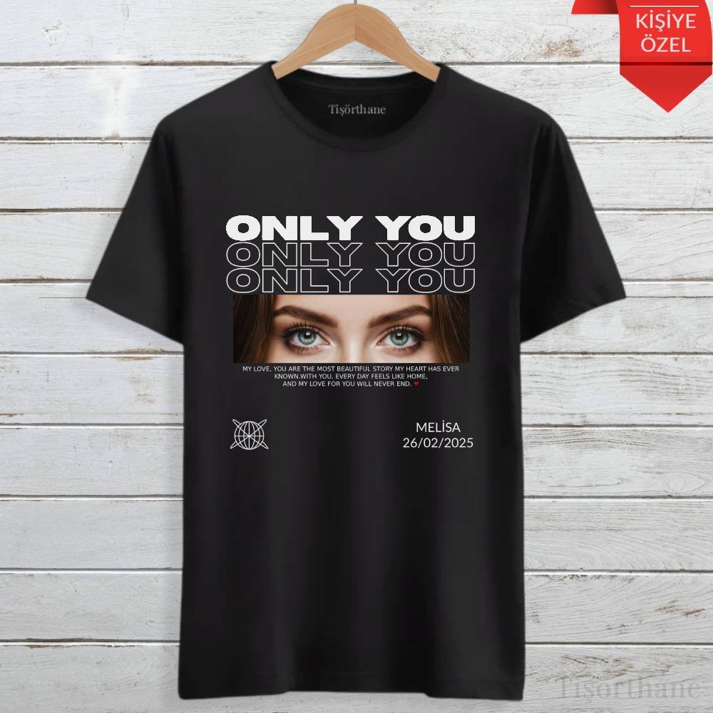 Only You Temalı Kişiye Özel Sevgili Tişörtü